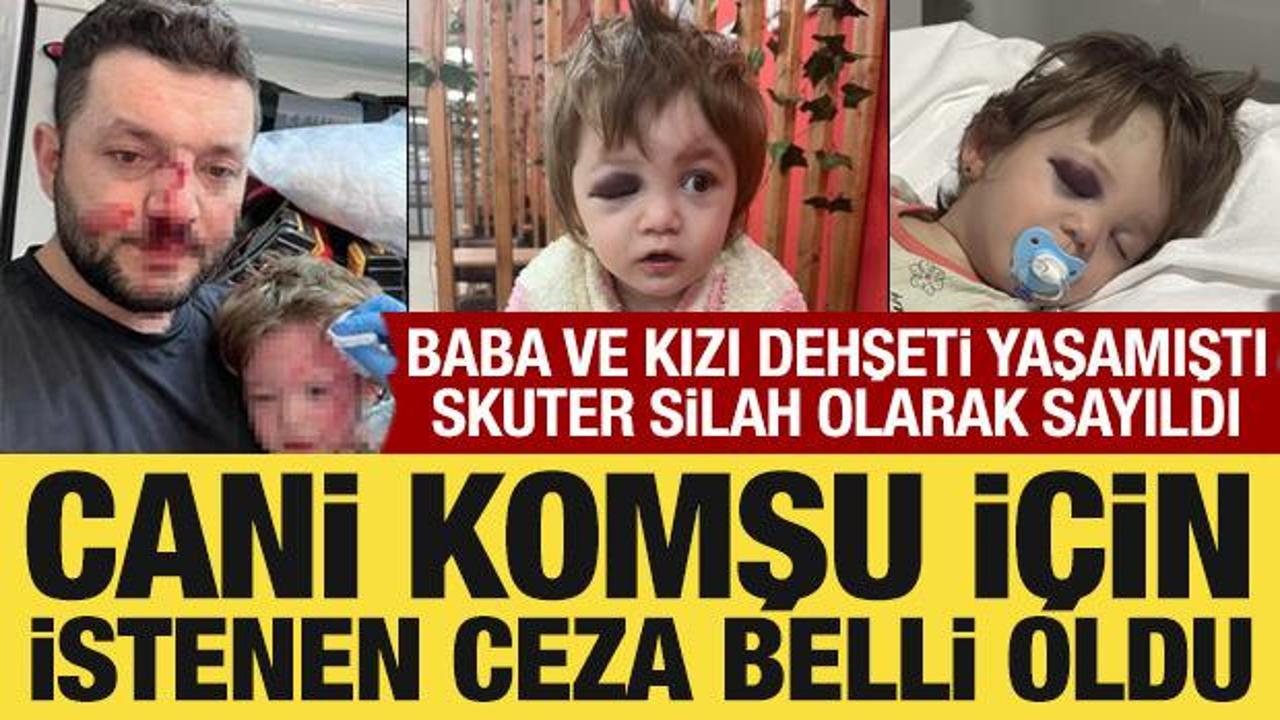 Baba ve kızı dehşeti yaşamıştı: Cani komşu i&ccedil;in istenen ceza belli oldu