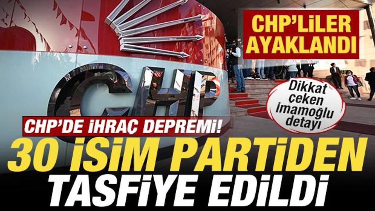 CHP'de ihra&ccedil; depremi! 30 isim partiden tasfiye edildi! CHP'liler ayaklandı