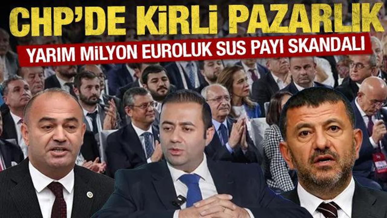 CHP'de kirli pazarlık: Yarım milyon euroluk sus payı skandalı