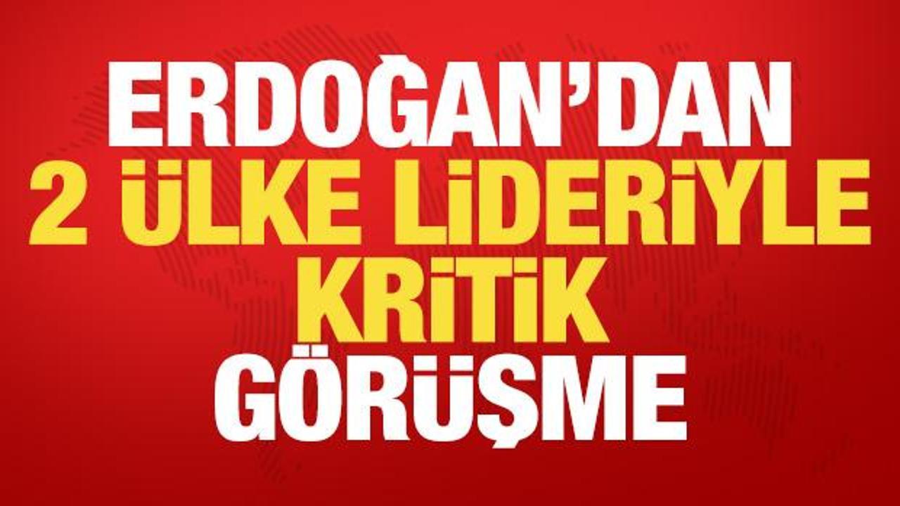 Cumhurbaşkanı Erdoğan'dan iki &uuml;lke lideriyle kritik g&ouml;r&uuml;şme