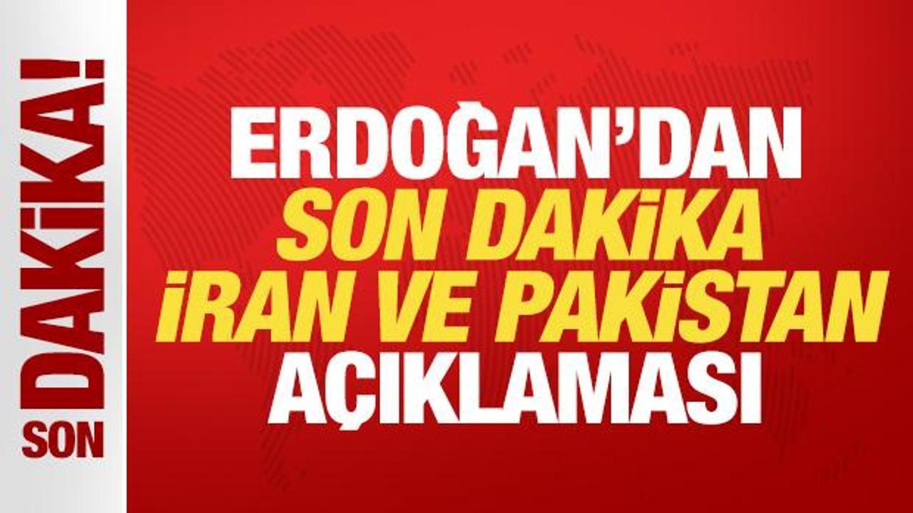 Cumhurbaşkanı Erdoğan’dan son dakika İran ve Pakistan açıklaması