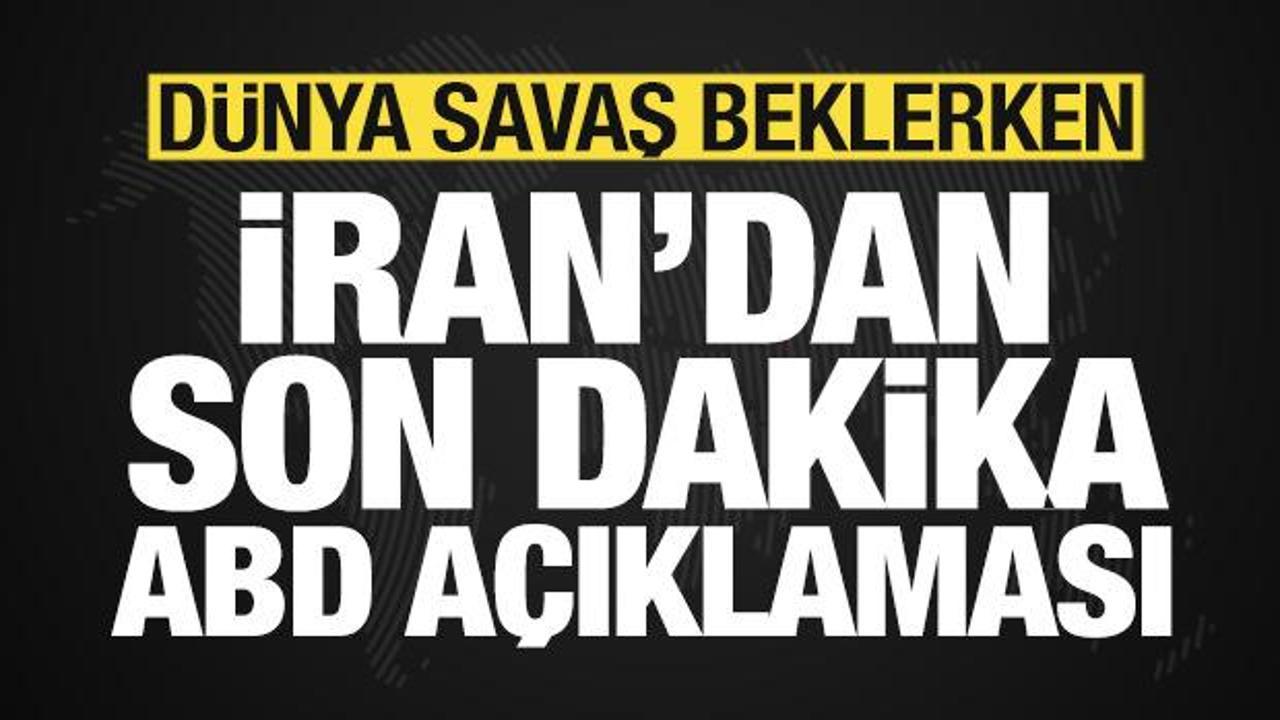 D&uuml;nya savaş beklerken İran'dan son dakika ABD a&ccedil;ıklaması!