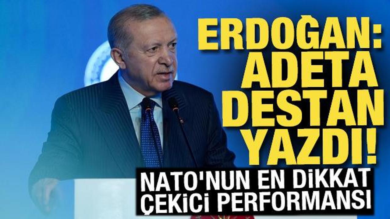 Erdoğan: Adeta destan yazdı! NATO'nun en dikkat &ccedil;ekici performansı
