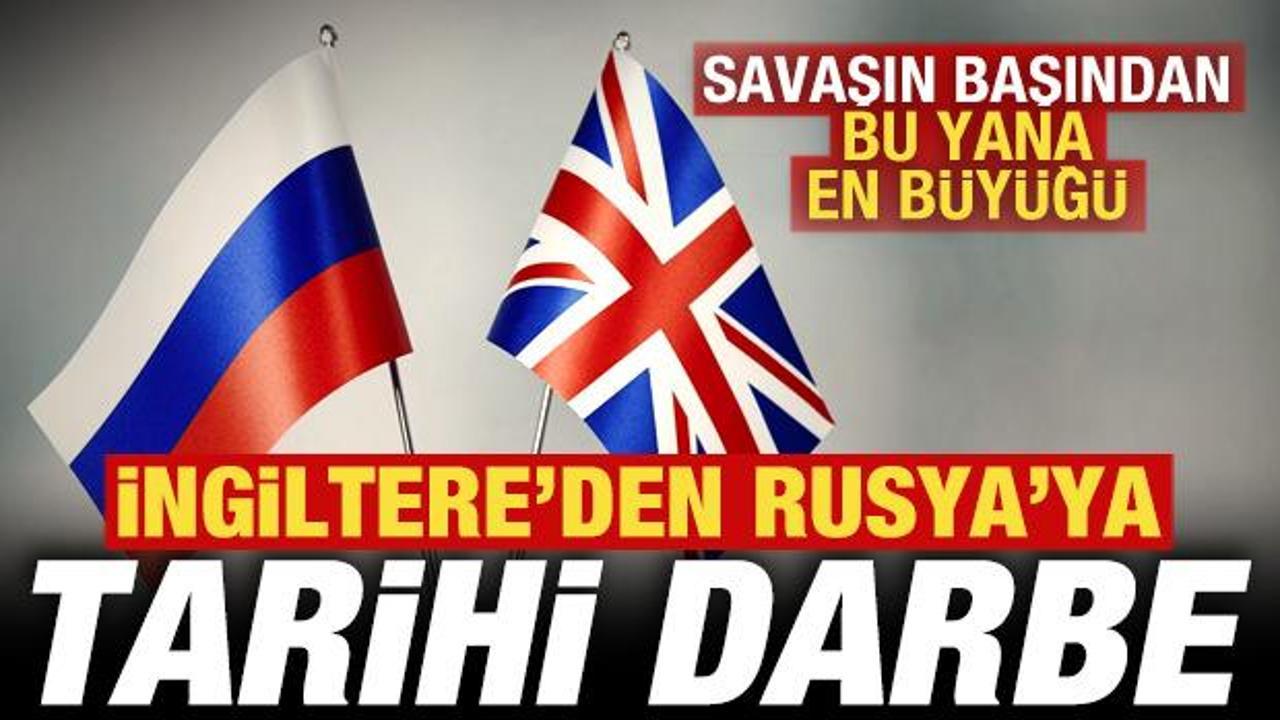 İngiltere'den Rusya'ya tarihi darbe! Savaşın başından bu yana en b&uuml;y&uuml;ğ&uuml;