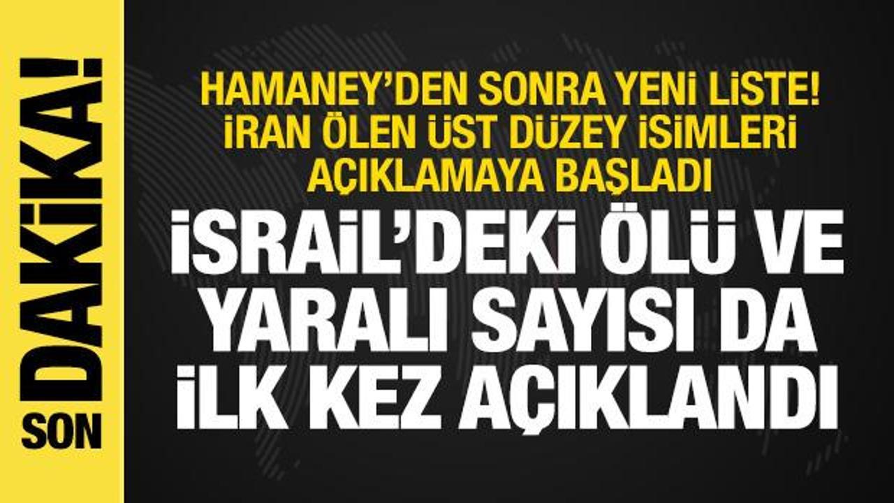 İran &uuml;st d&uuml;zey &ouml;l&uuml;mleri a&ccedil;ıklamaya başladı! İsrail'deki &ouml;l&uuml; ve yaralı sayısı da belli oldu