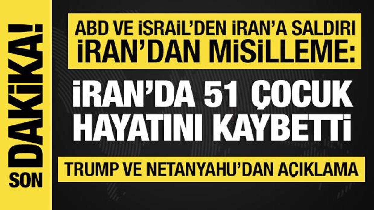 İsrail ve ABD, İran'a saldırı başlattı: 51 &ccedil;ocuk &ouml;ld&uuml;! 