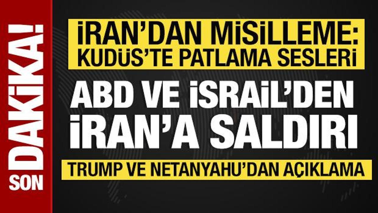 İsrail ve ABD, İran'a saldırı başlattı: Trump ve Netanyahu'dan ilk a&ccedil;ıklama! 