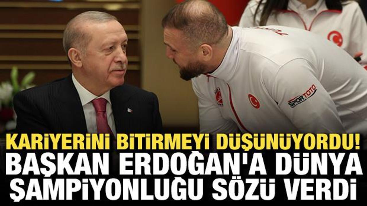 Kariyerini bitirmeyi d&uuml;ş&uuml;n&uuml;yordu! Başkan Erdoğan'a d&uuml;nya şampiyonluğu s&ouml;z&uuml; verdi