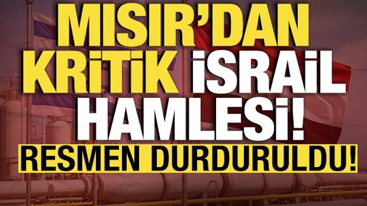 Mısır'dan kritik İsrail hamlesi! Resmen durduruldu