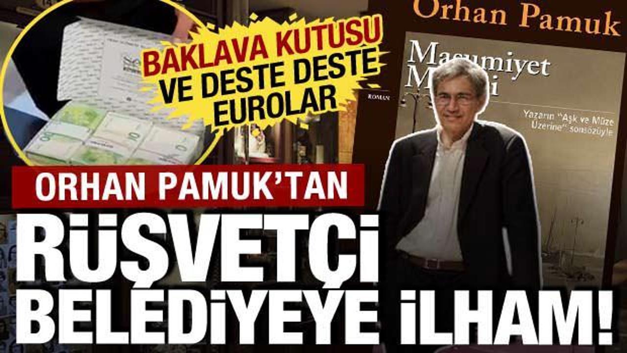 Orhan Pamuk'tan r&uuml;şvet&ccedil;i belediyeye ilham: Baklava kutuları ve deste deste dolarlar