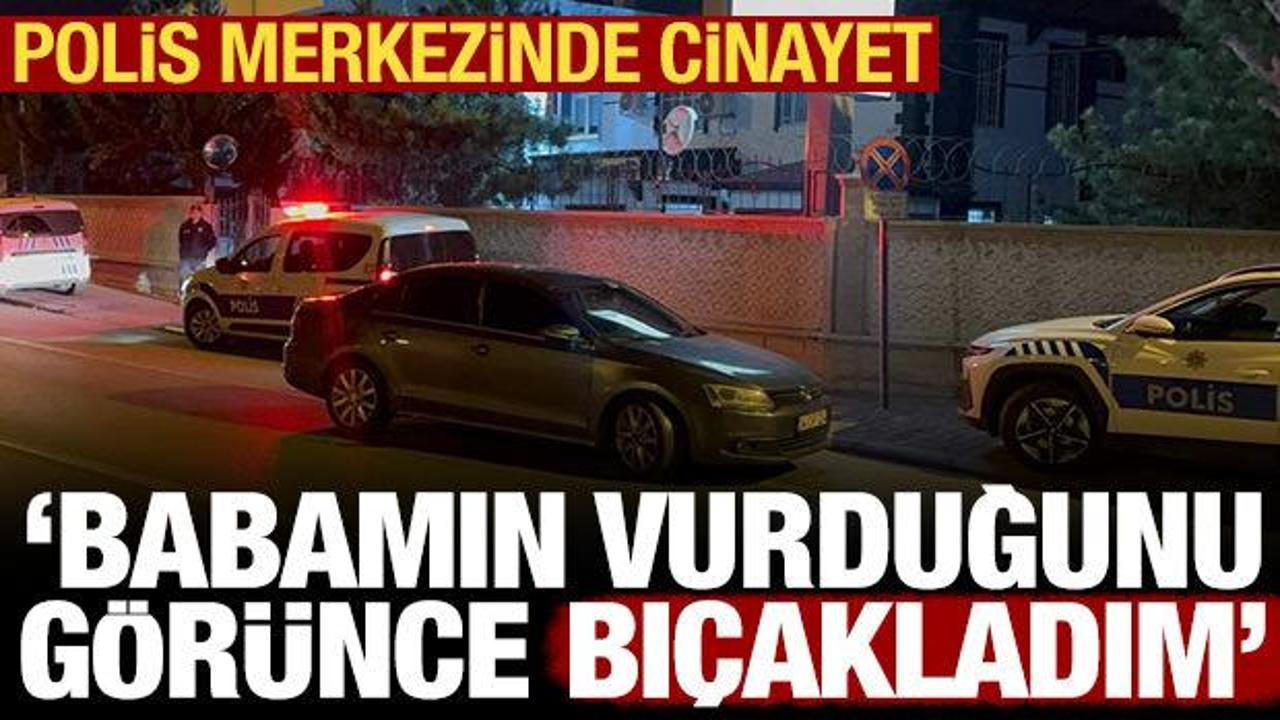 Polis merkezinde cinayet: Babamın vurduğunu g&ouml;r&uuml;nce bı&ccedil;akladım