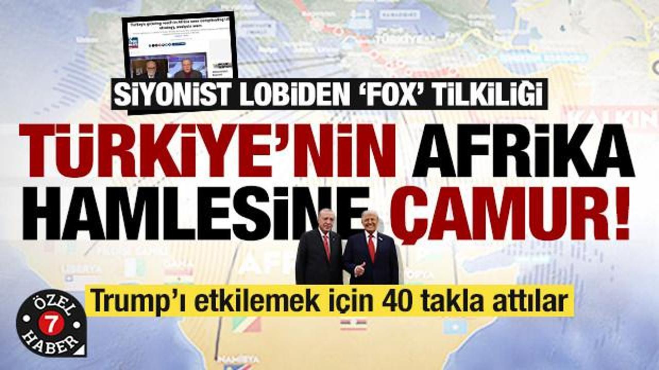 Siyonist lobiden Fox &uuml;zerinden operasyon: T&uuml;rkiye&rsquo;nin Afrika hamlesine &ccedil;amur! ABD maskesi