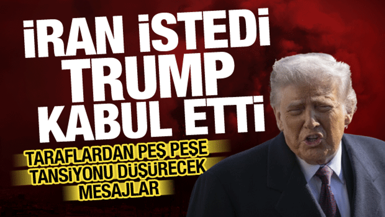 Trump'tan son dakika a&ccedil;ıklama: İran istedi, kabul ettim!