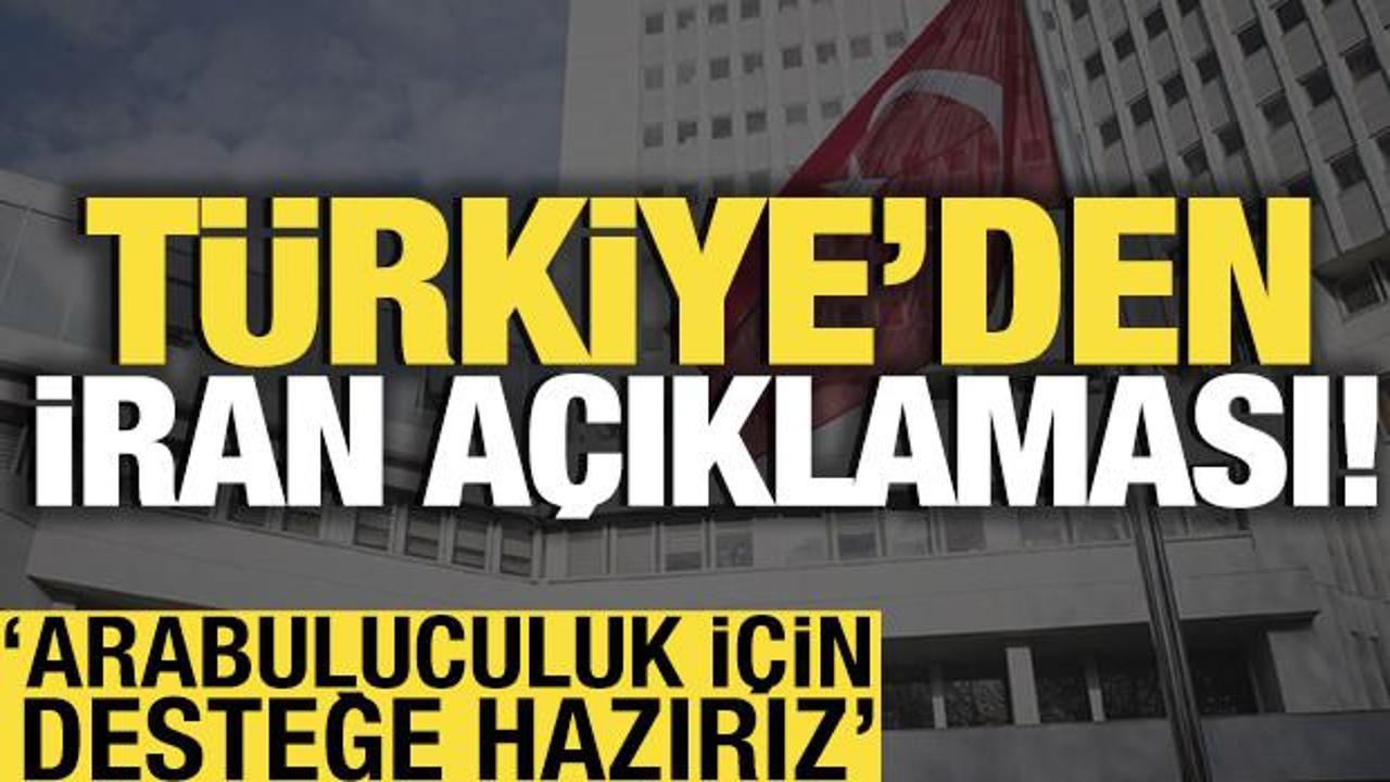 T&uuml;rkiye'den İran a&ccedil;ıklaması: Arabuluculuk i&ccedil;in desteğe hazırız