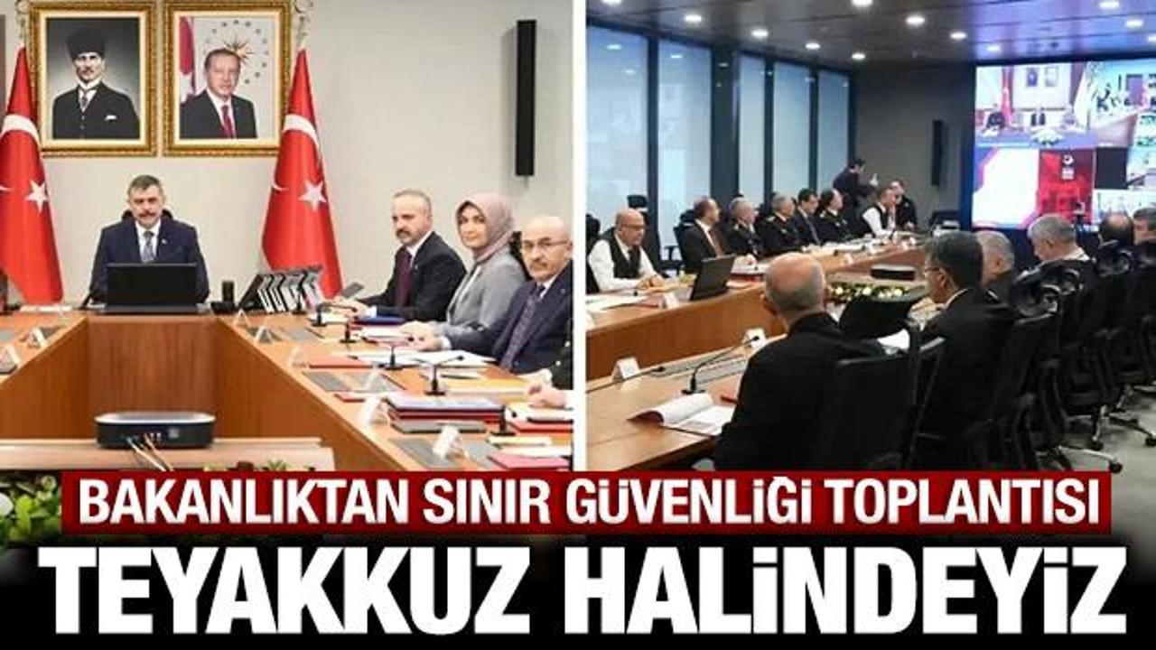 T&uuml;rkiye'den son dakika sınır g&uuml;venliği toplantısı: Teyakkuz halindeyiz!