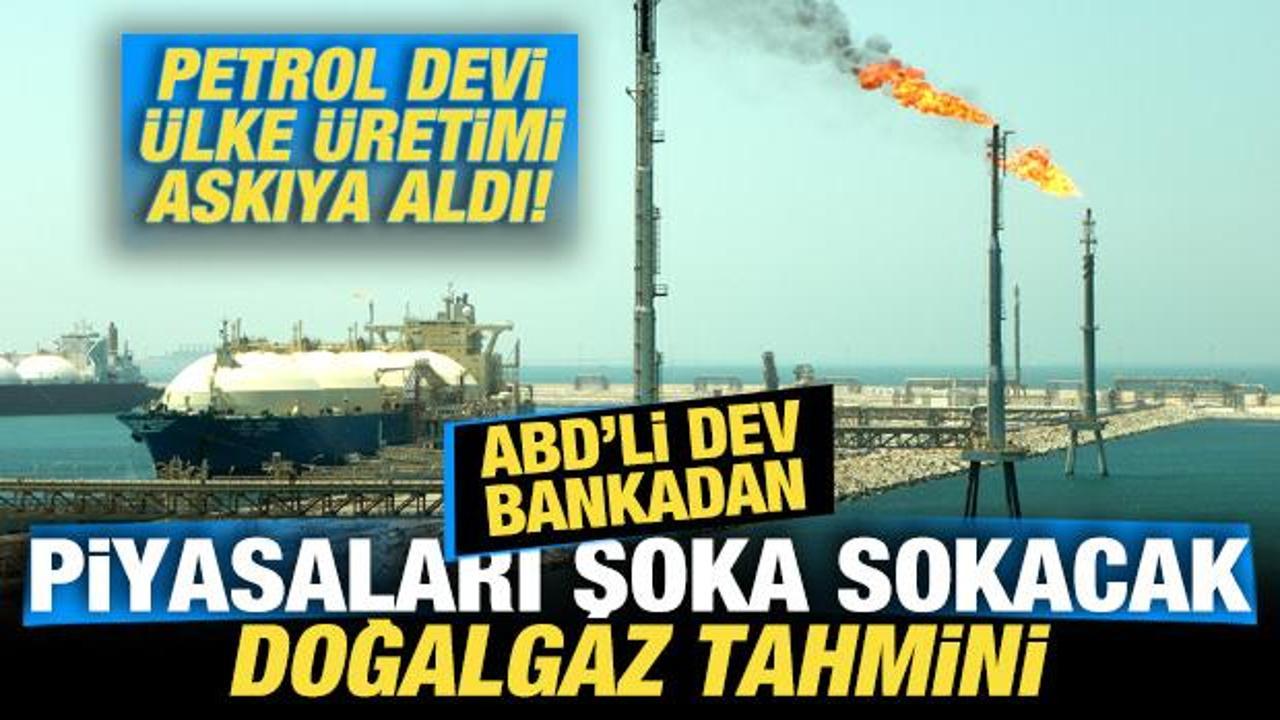 ABD'li dev bankadan piyasaları şoka sokacak doğalgaz tahmini!