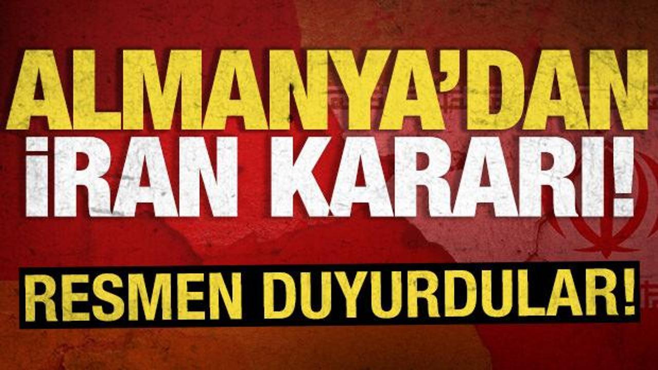 Almanya’dan ‘İran’ kararı! Resmen duyurdular