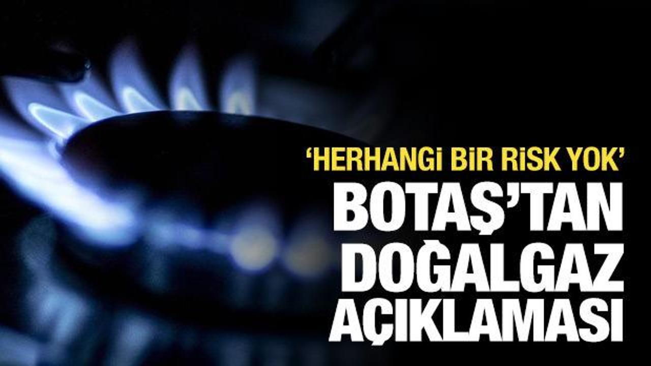 BOTAŞ'tan son dakika doğalgaz a&ccedil;ıklaması