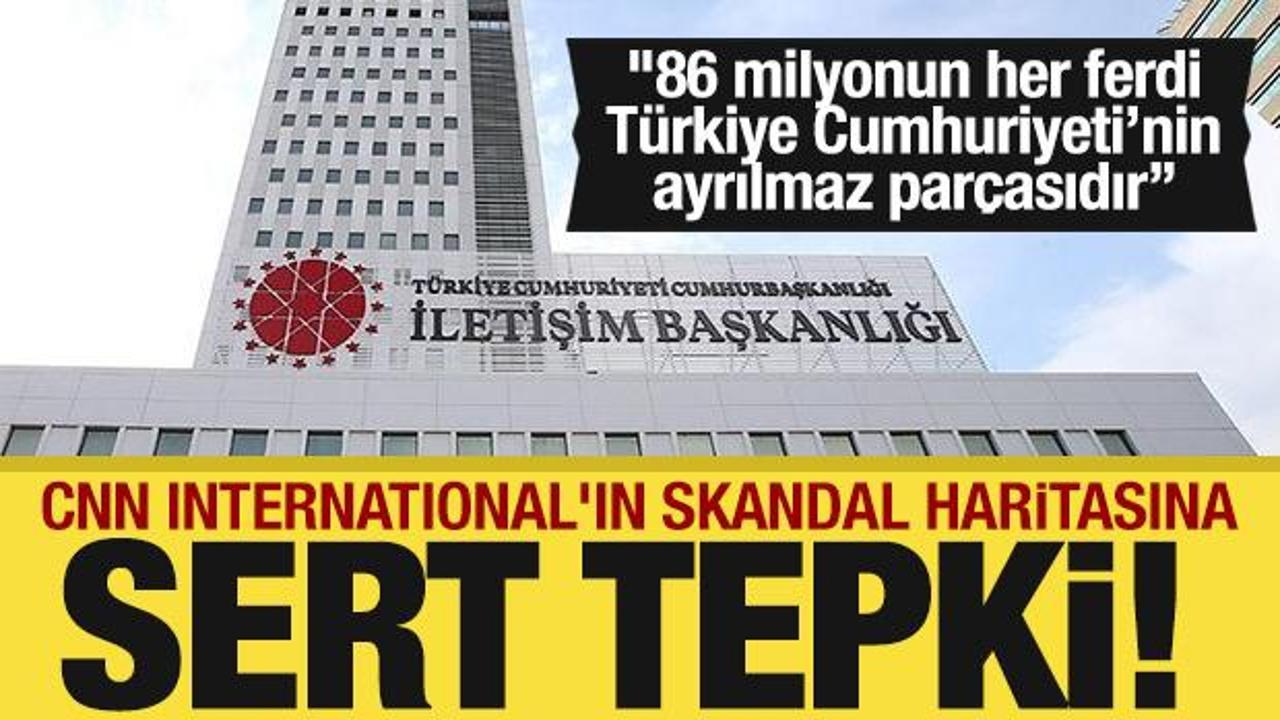 CNN International'ın skandal haritasına İletişim Başkanlığından sert tepki!