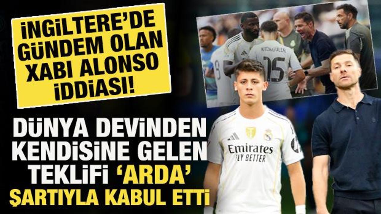 D&uuml;nya devi Xabi Alonso ile masaya oturdu! Alonso, teklifi Arda G&uuml;ler şartı ile kabul etti