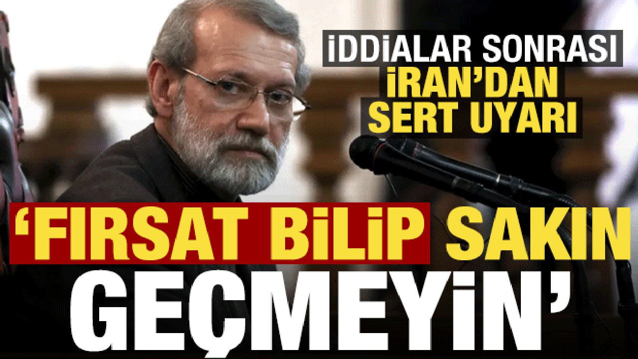 İran'dan iddialar sonrası son dakika uyarısı: Sakın ge&ccedil;meyin...