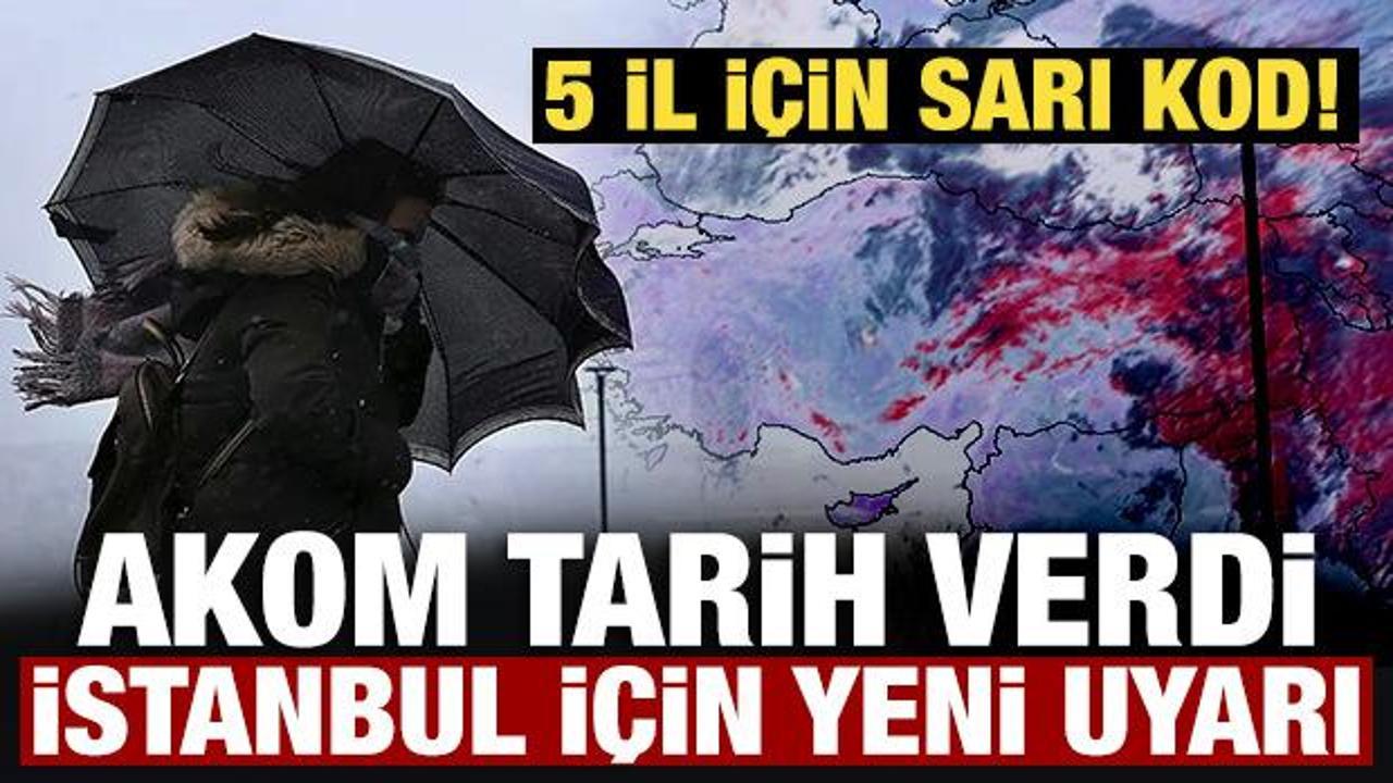 Meteoroloji&rsquo;den 5 ile son dakika uyarısı! AKOM'dan İstanbul a&ccedil;ıklaması