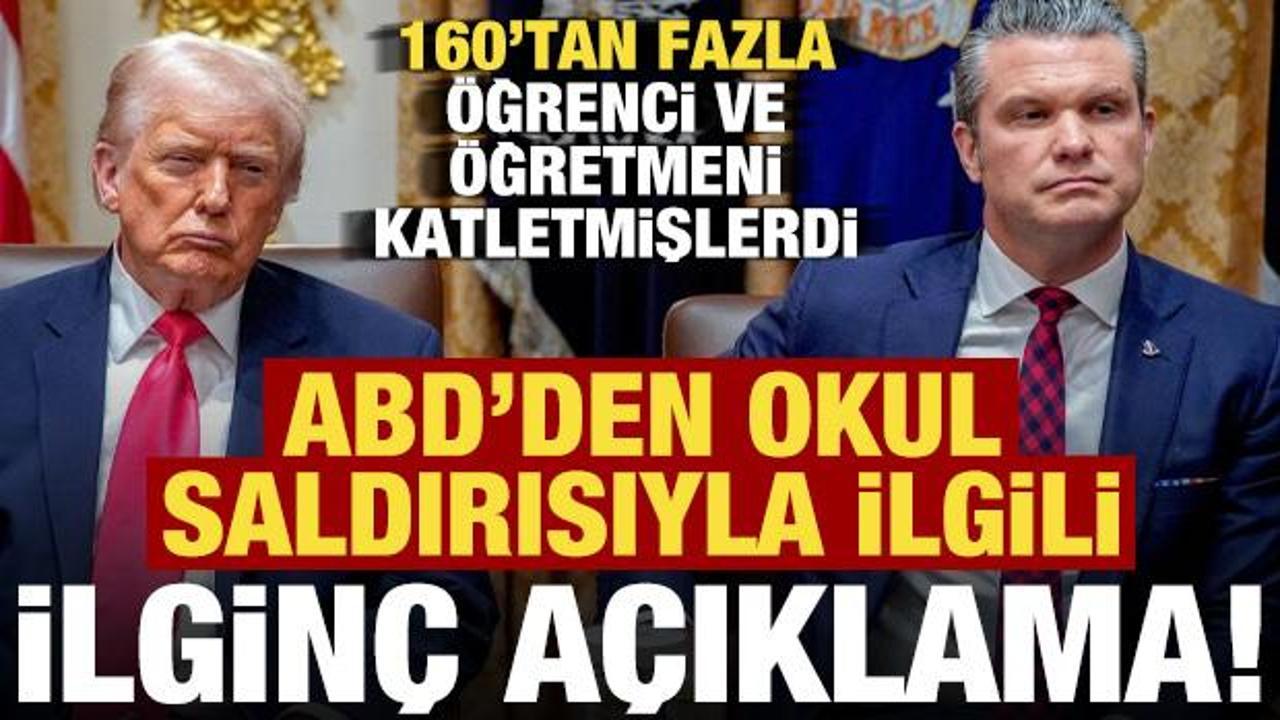 Son dakika: ABD'den okul saldırısıyla ilgili ilgin&ccedil; a&ccedil;ıklama!