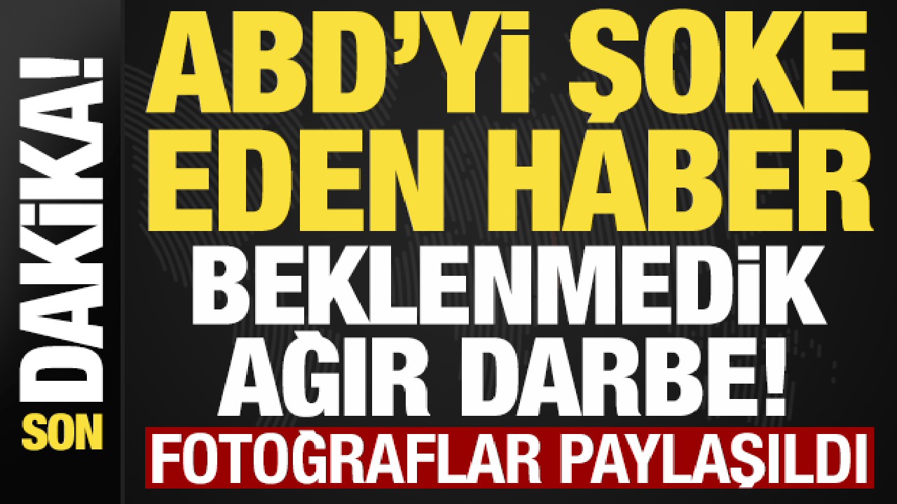 Son dakika... ABD'yi şoke eden haber: Savaşta beklenmedik darbe! Fotoğraflar paylaşıldı...