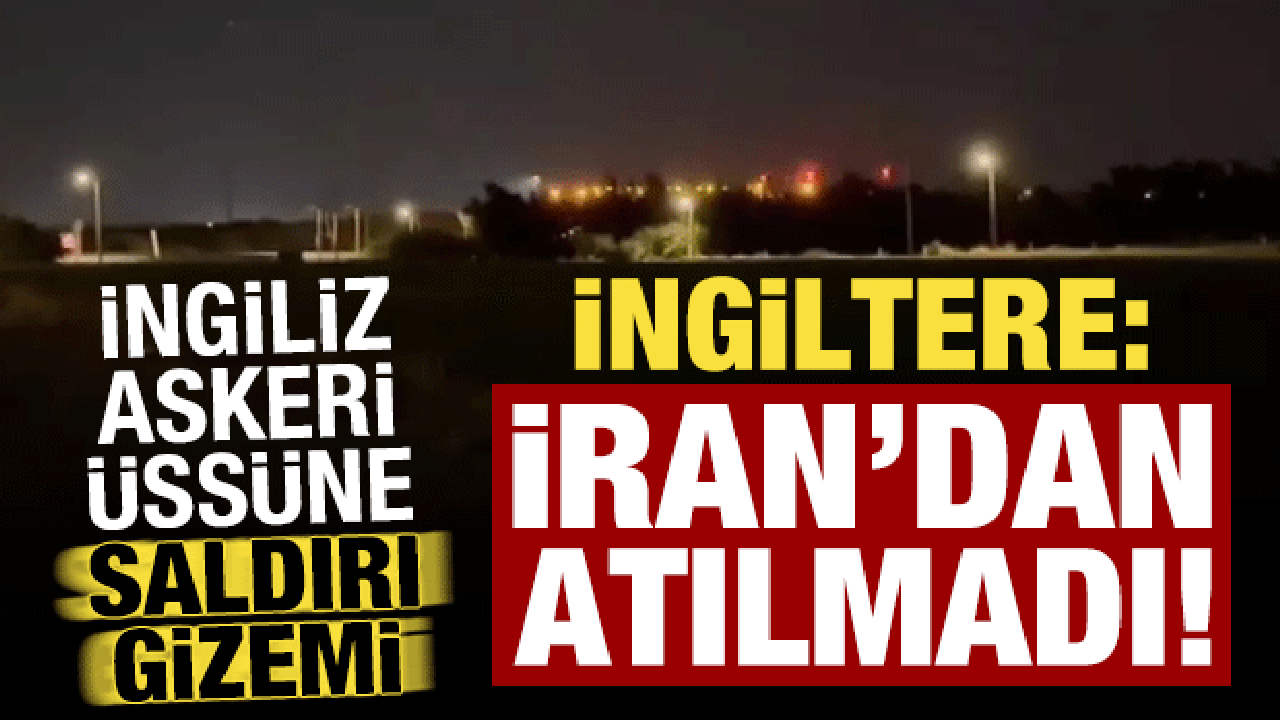 Son dakika... G&uuml;ney Kıbrıs'taki &uuml;sse saldırı gizemi! İngiltere: İran'dan atılmadı!