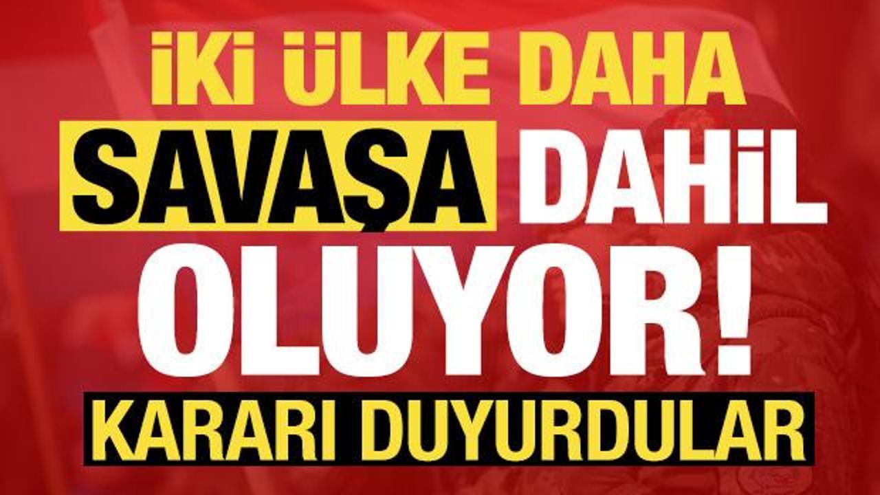Son dakika: İki &uuml;lke daha savaşa dahil oluyor! Kararı duyurdular...