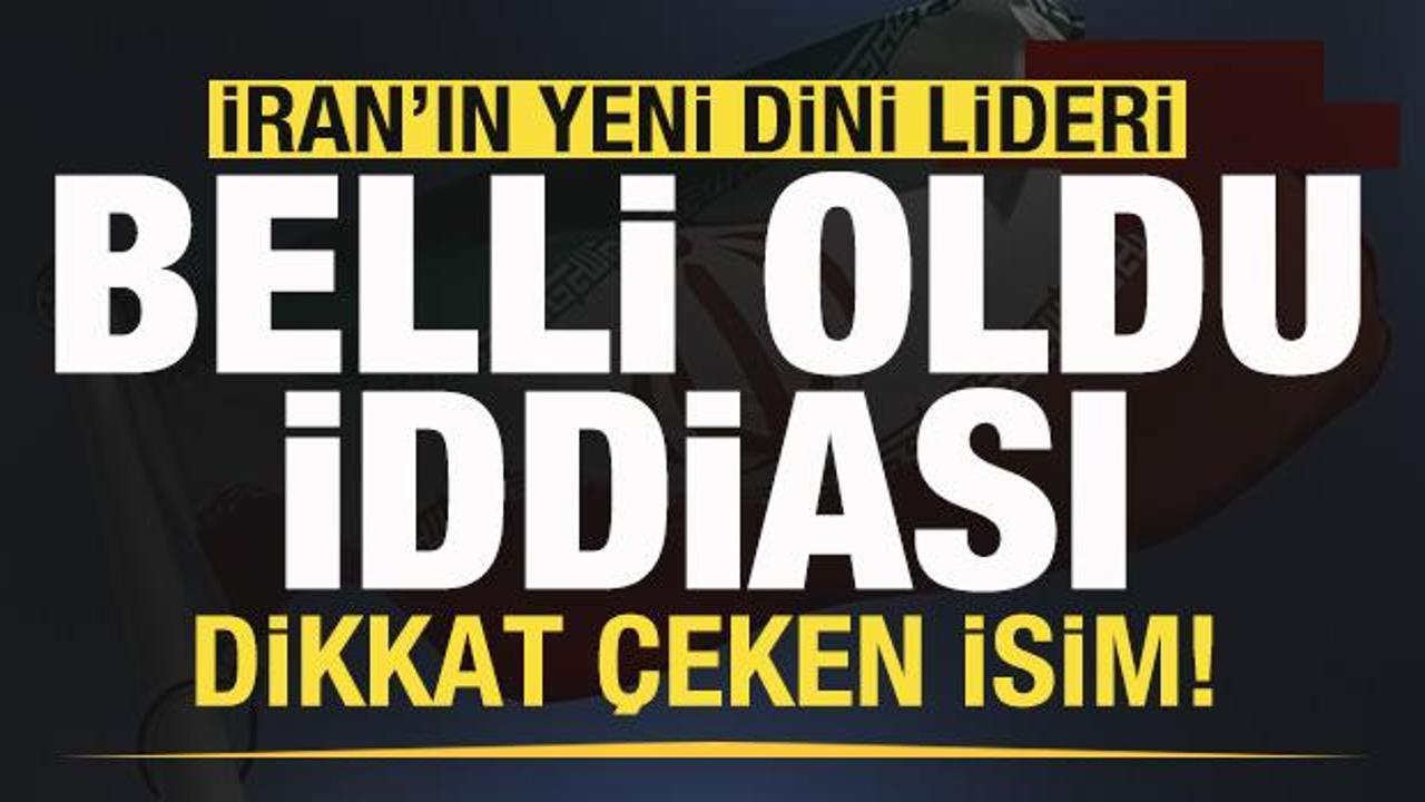 Son dakika: İran'ın yeni lideri belli oldu iddiası! Dikkat &ccedil;eken isim