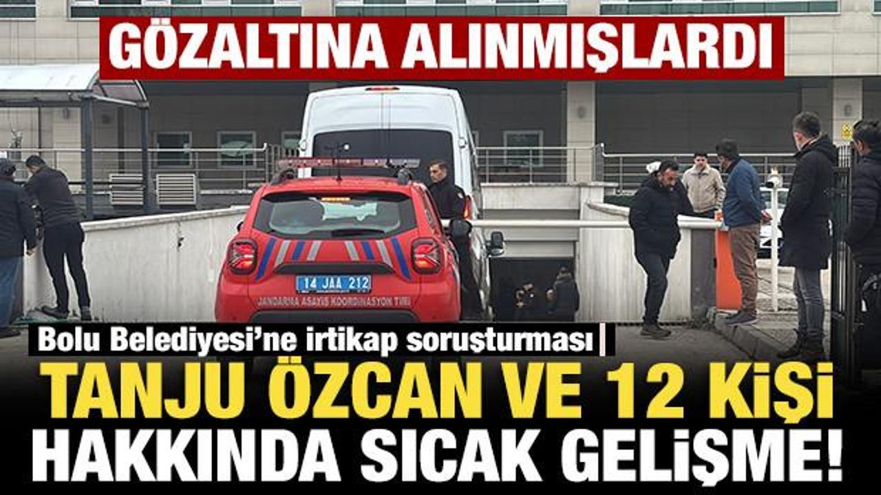 Tanju &Ouml;zcan ve 12 kişi adliyeye sevk edildi