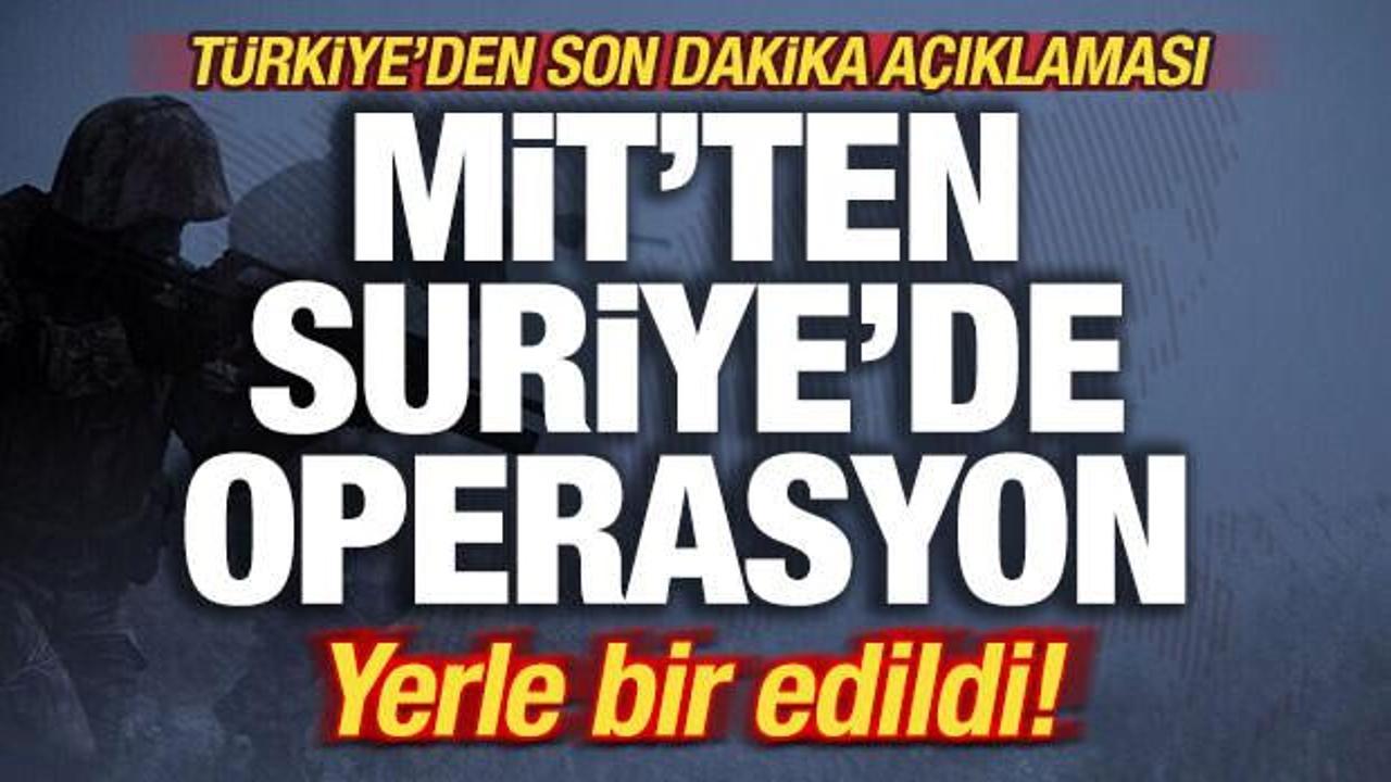 T&uuml;rkiye'den son dakika a&ccedil;ıklaması! MİT'ten Suriye'de operasyon! Yerle bir edildi