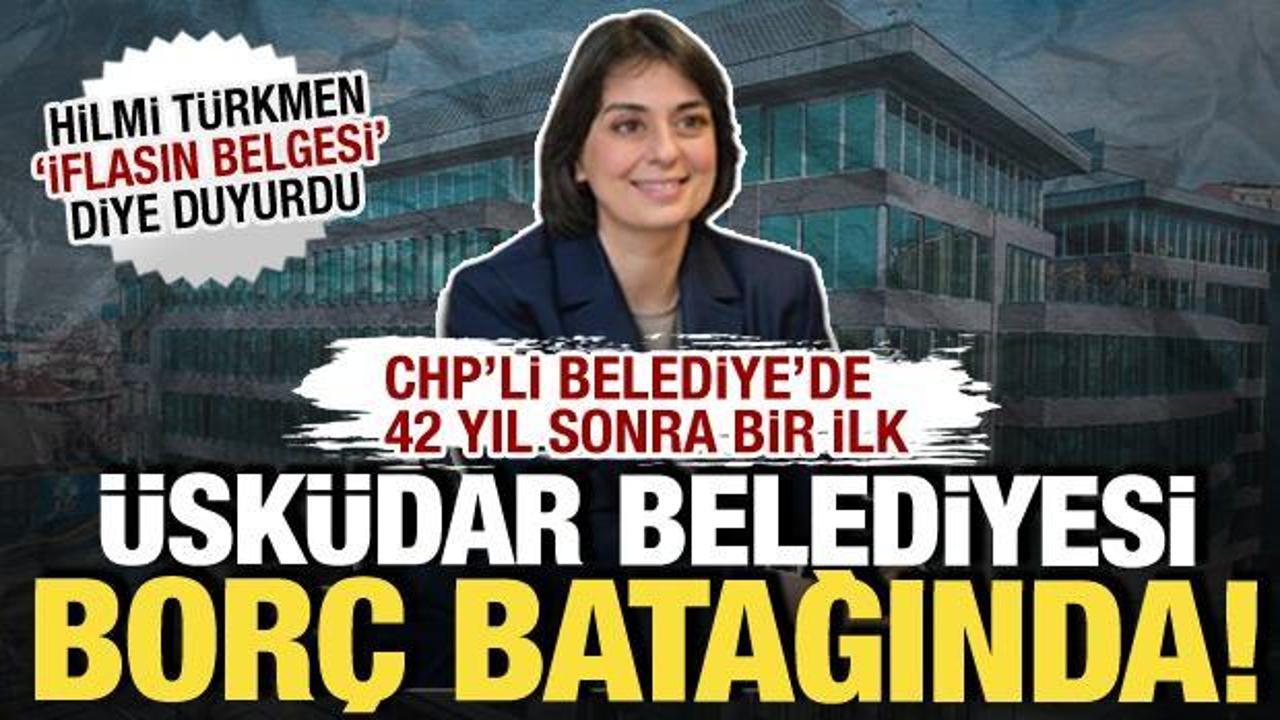 &Uuml;sk&uuml;dar Belediyesi&rsquo;nde bir ilk! Kasa boşaldı CHP belediyesi bor&ccedil; aramaya başladı