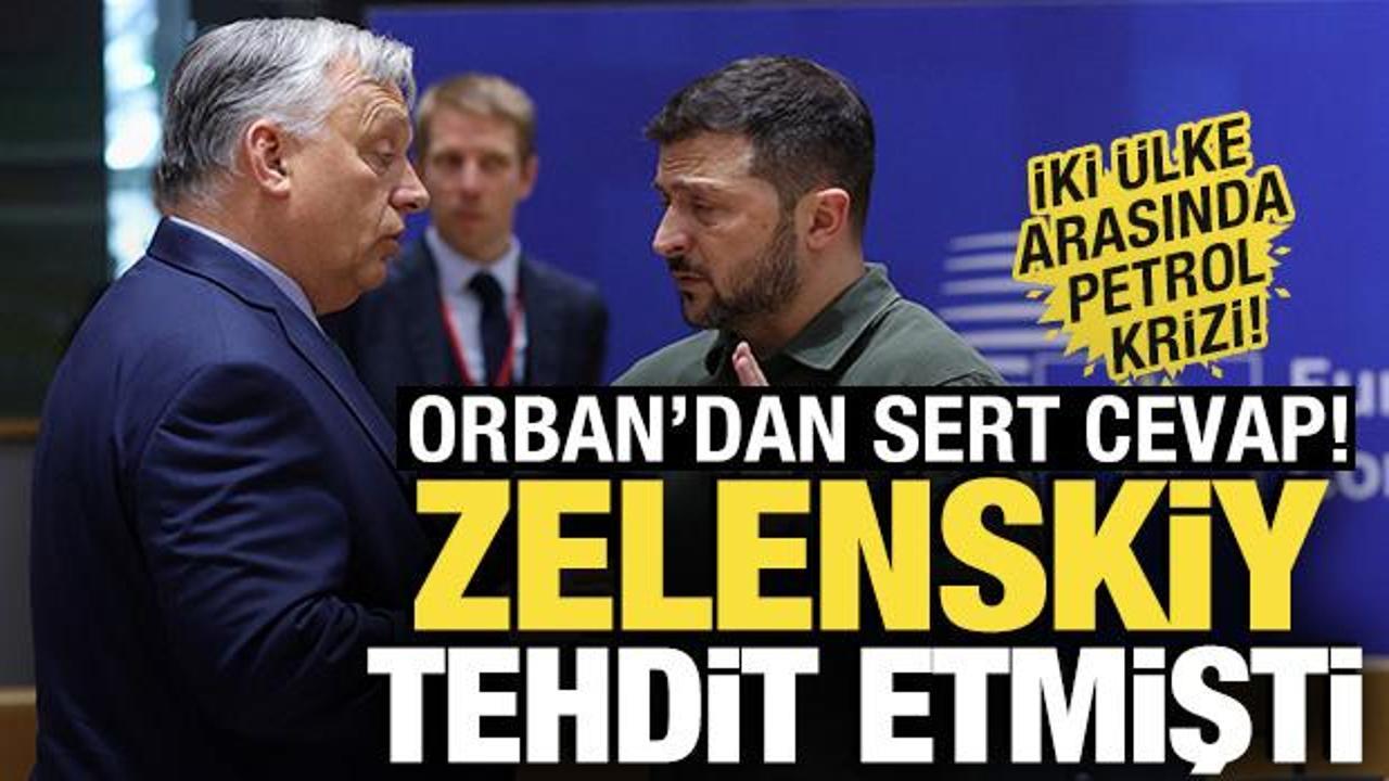 Zelenskiy tehdit etmişti! Petrol krizi: Orban’dan sert açıklama