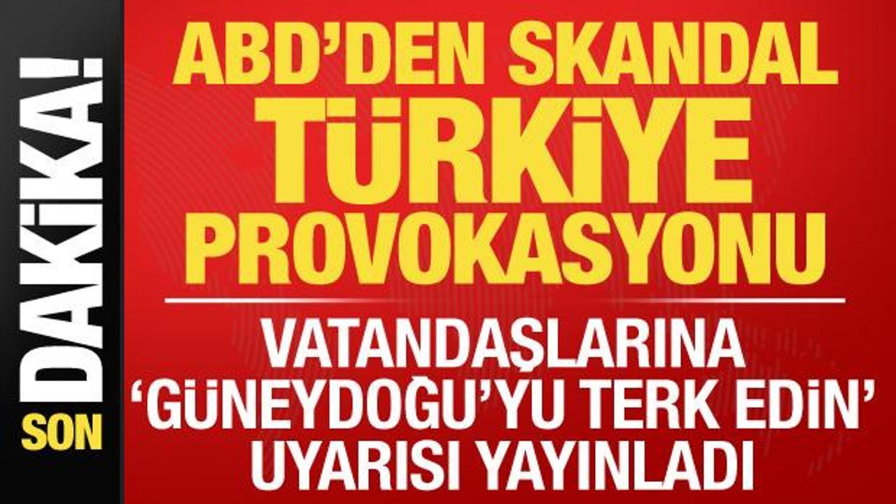 ABD'den vatandaşlarına T&uuml;rkiye uyarısı: G&uuml;neydoğu'yu terk edin!
