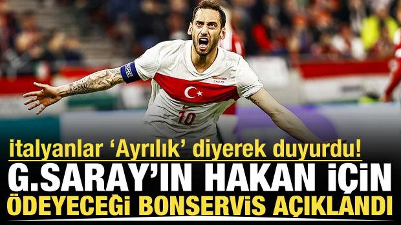 Ayrılık an meselesi! Galatasaray'ın Hakan &Ccedil;alhanoğlu i&ccedil;in &ouml;deyeceği bonservis a&ccedil;ıklandı