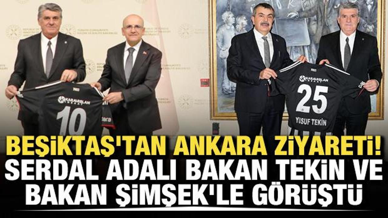 Beşiktaş'tan Ankara ziyareti! Serdal Adalı Bakan Tekin ve Bakan Şimşek'le g&ouml;r&uuml;şt&uuml;