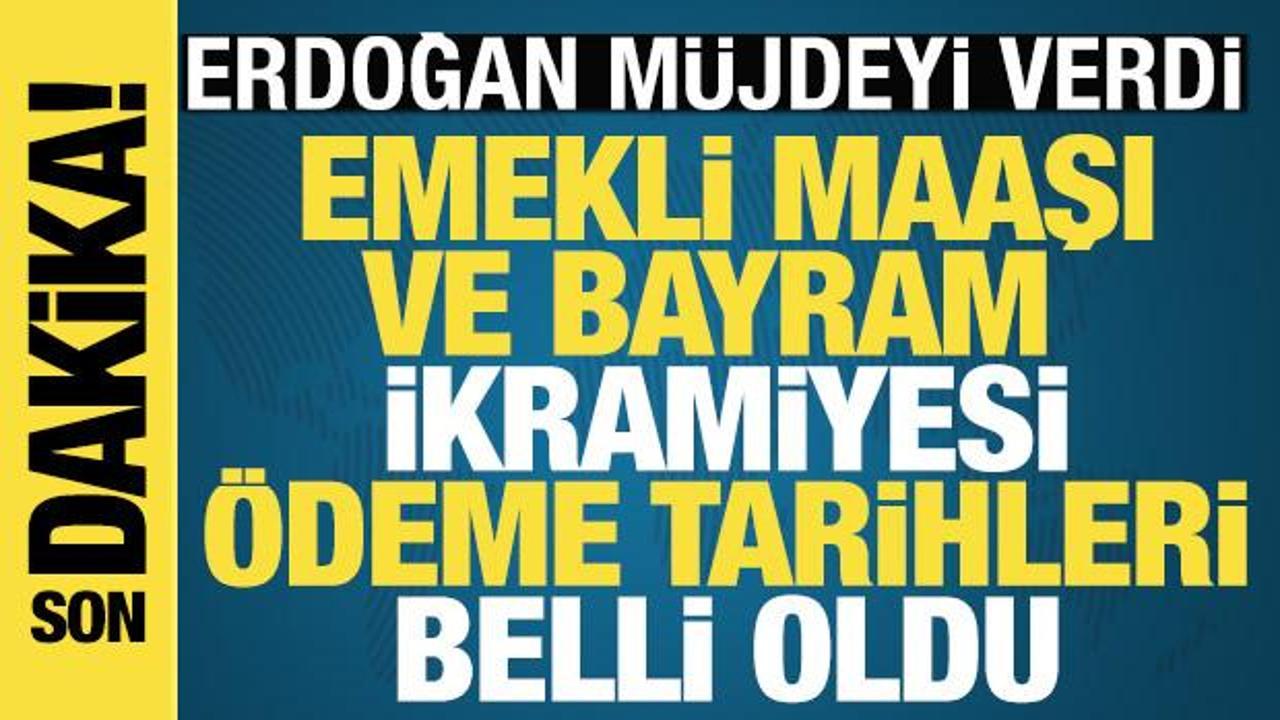 Erdoğan a&ccedil;ıkladı: Emekli maaşı ve bayram ikramiyesi &ouml;deme tarihleri belli oldu