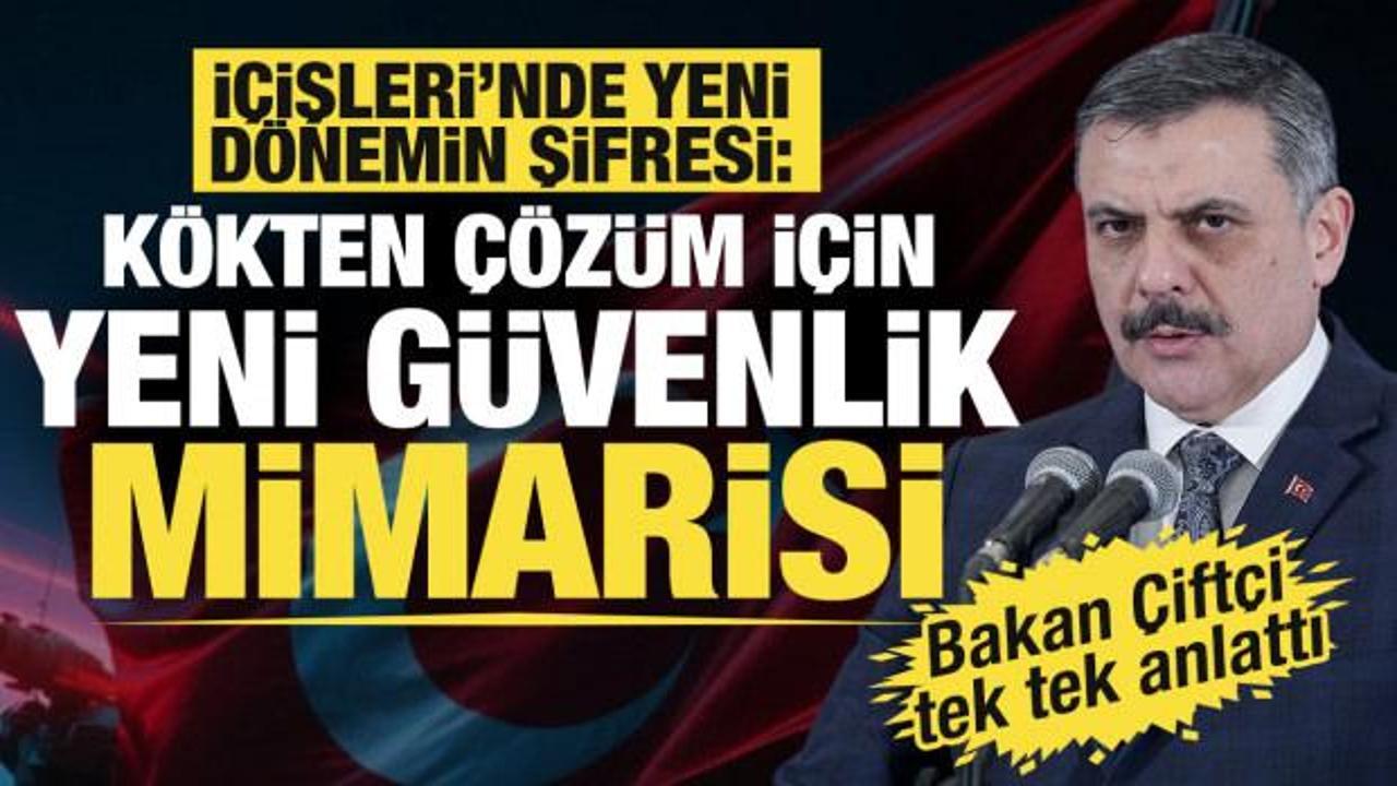 İ&ccedil;işleri&rsquo;nde yeni d&ouml;nemin şifresi: 'Yeni g&uuml;venlik mimarisi'