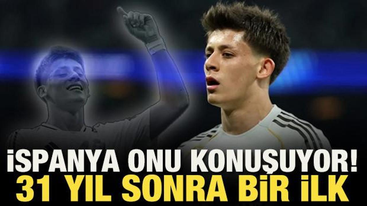 İspanya Arda G&uuml;ler'i konuşuyor! 31 yıl sonra bir ilki başardı