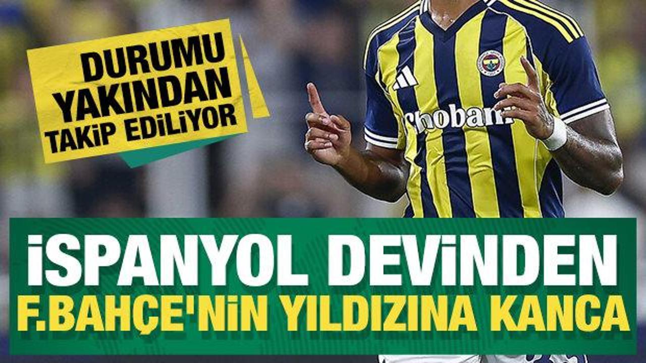 İspanyol devinden Fenerbah&ccedil;e'nin yıldızına kanca!