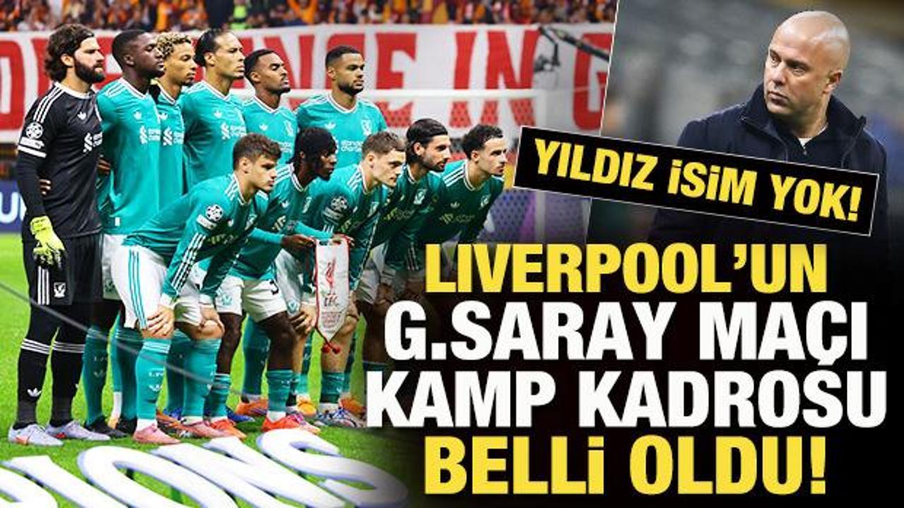 Liverpool'un G. Saray ma&ccedil;ı kamp kadrosu belli oldu! Alisson Becker ve 4 eksik...
