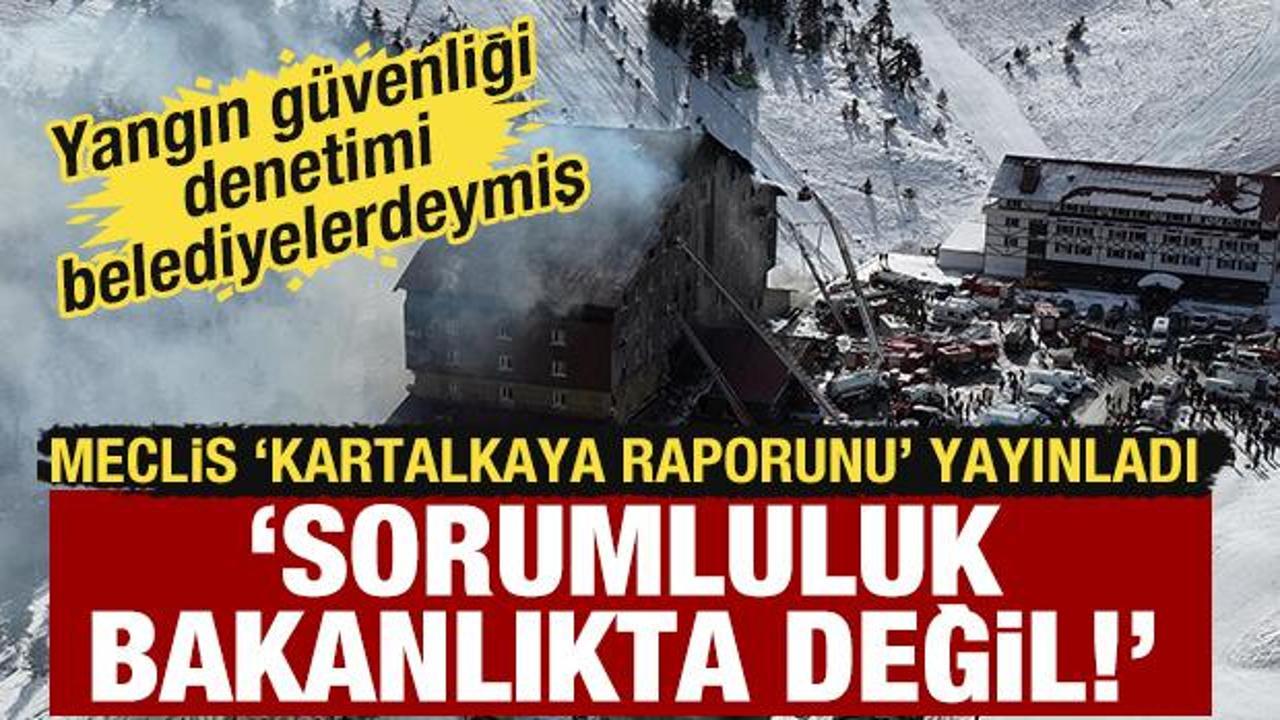 Meclis Kartalkaya raporunu a&ccedil;ıkladı: Bakanlığa sorumluluk y&uuml;klenmedi