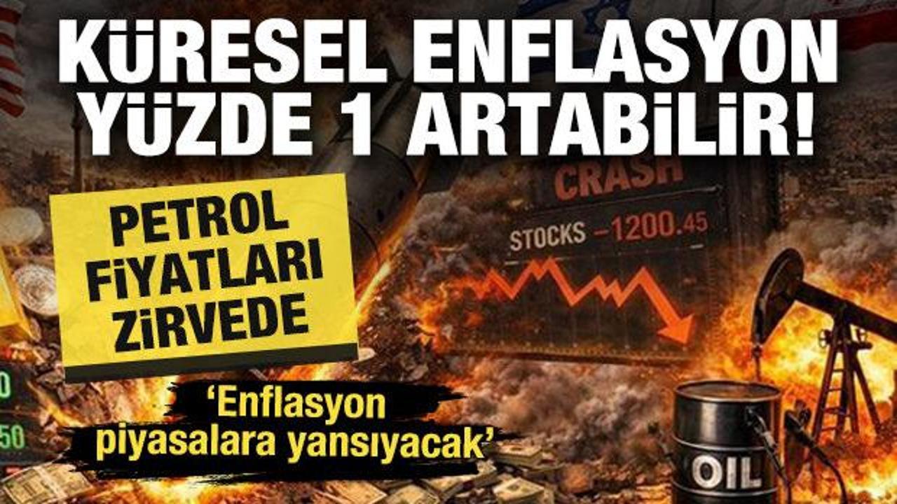 Petrol y&uuml;zde 90'a dayandı: K&uuml;resel enflasyon y&uuml;zde 1 artabilir! 
