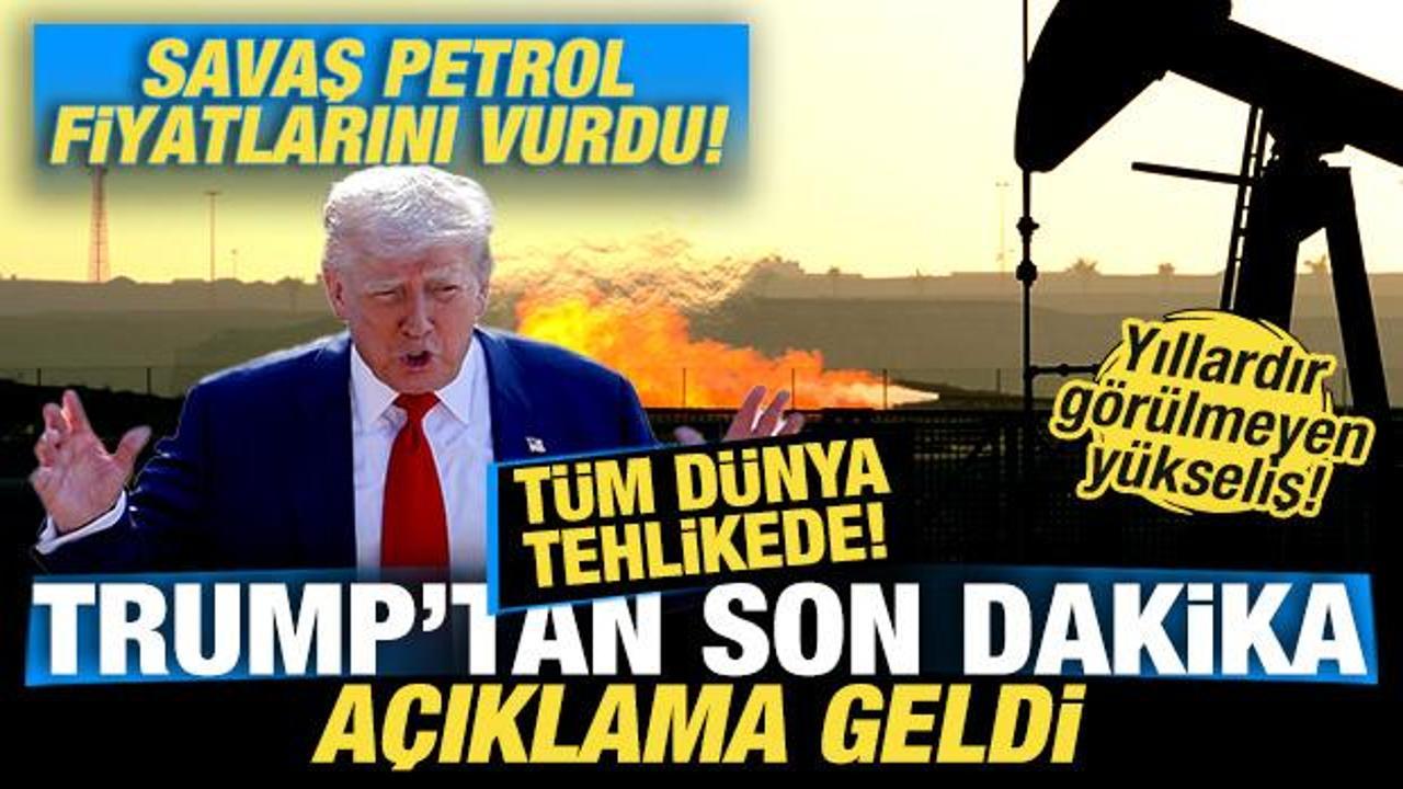 Savaş petrol fiyatlarını vurdu! Trump'tan son dakika a&ccedil;ıklaması! T&uuml;m d&uuml;nya tehlike altında