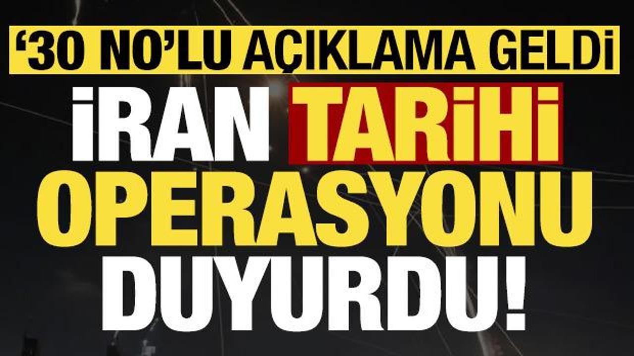 Son dakika: 30 nolu a&ccedil;ıklama yayımlandı! İran tarihi operasyonu duyurdu...