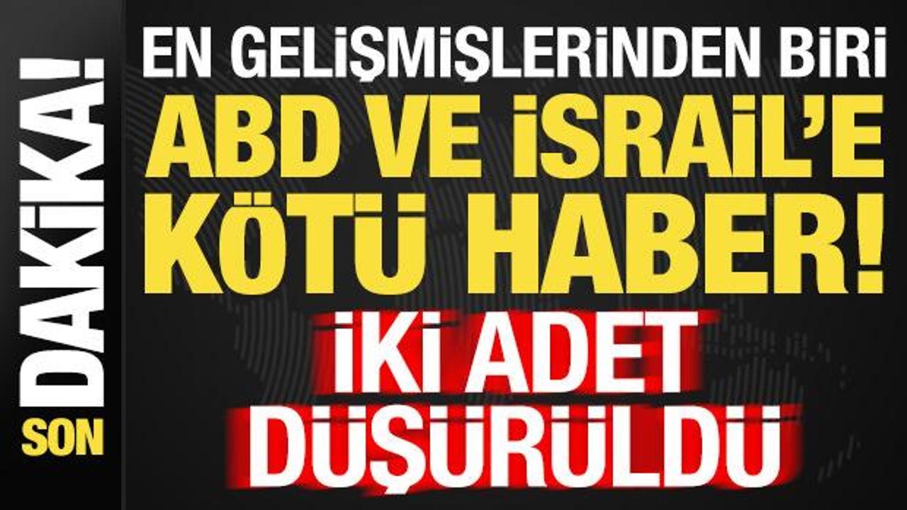 Son dakika: En gelişmişlerinden biri! ABD ve İsrail'e k&ouml;t&uuml; haber: 2 adet d&uuml;ş&uuml;r&uuml;ld&uuml;...