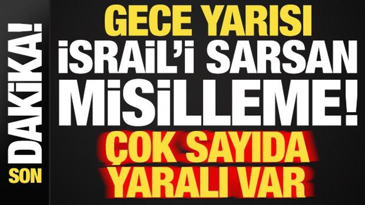 Son dakika haberi... Gece yarısı İsrail'i sarsan misilleme: &Ccedil;ok sayıda yaralı var...