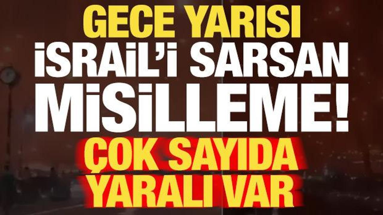 Son dakika haberi... Gece yarısı İsrail'i sarsan misilleme: &Ccedil;ok sayıda yaralı var...